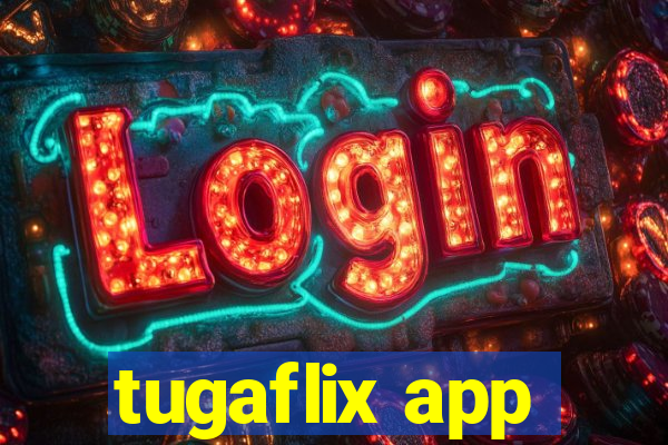 tugaflix app